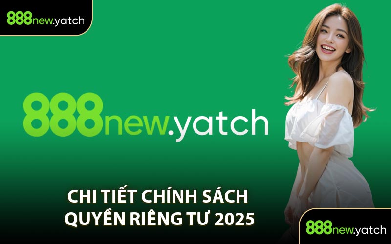 Chi Tiết Chính Sách Quyền Riêng Tư 2025